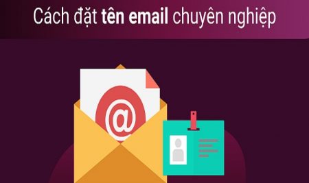 Top 10 cách đặt tên Email đẹp và mang nhiều ấn tượng