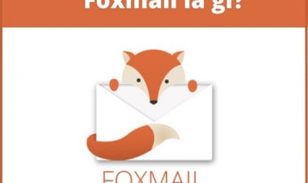 Foxmail là gì? Link tải và hướng dẫn cài Foxmail  mới nhất