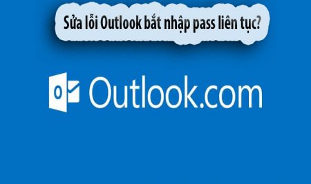 Hướng dẫn khắc phục lỗi outlook liên tục đòi password